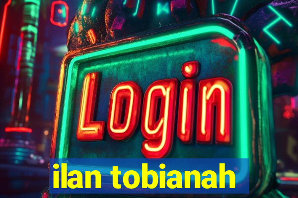 ilan tobianah